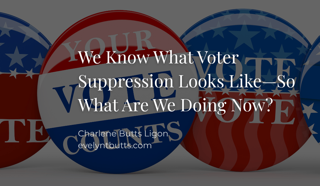 We Know What Voter Suppression Looks Like—So What Are We Doing Now?