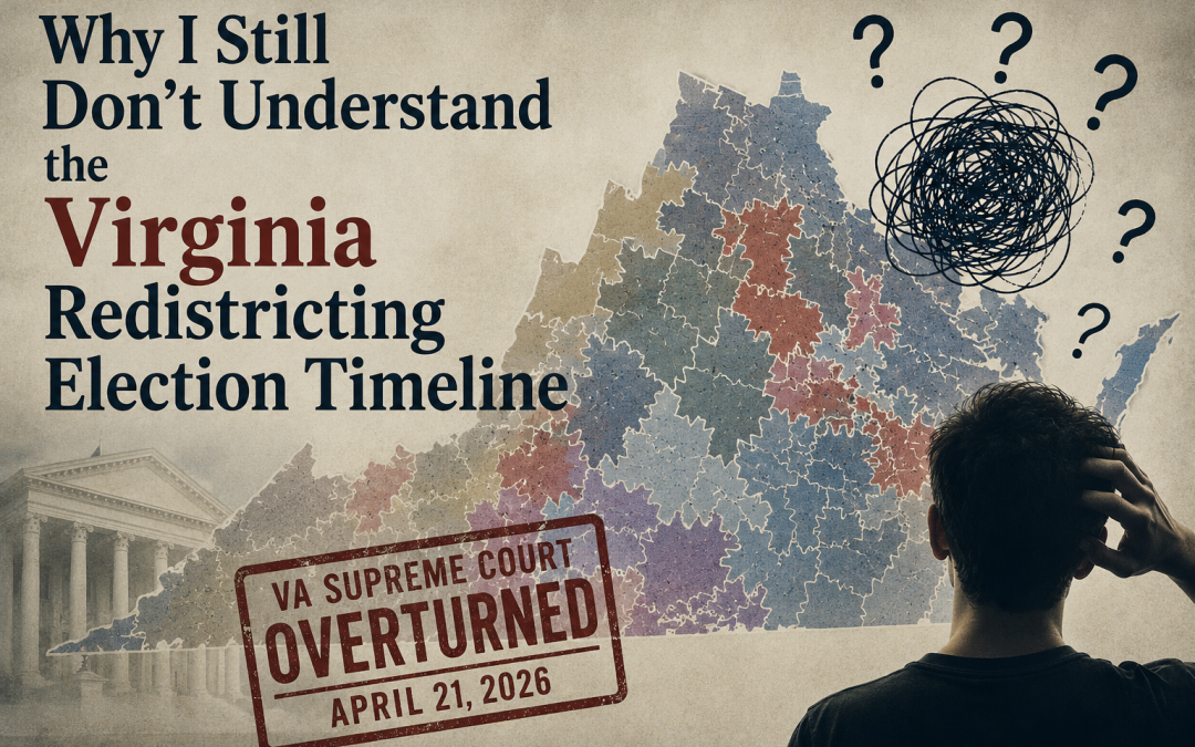 Why I Still Don’t Understand the Virginia Redistricting Election Timeline